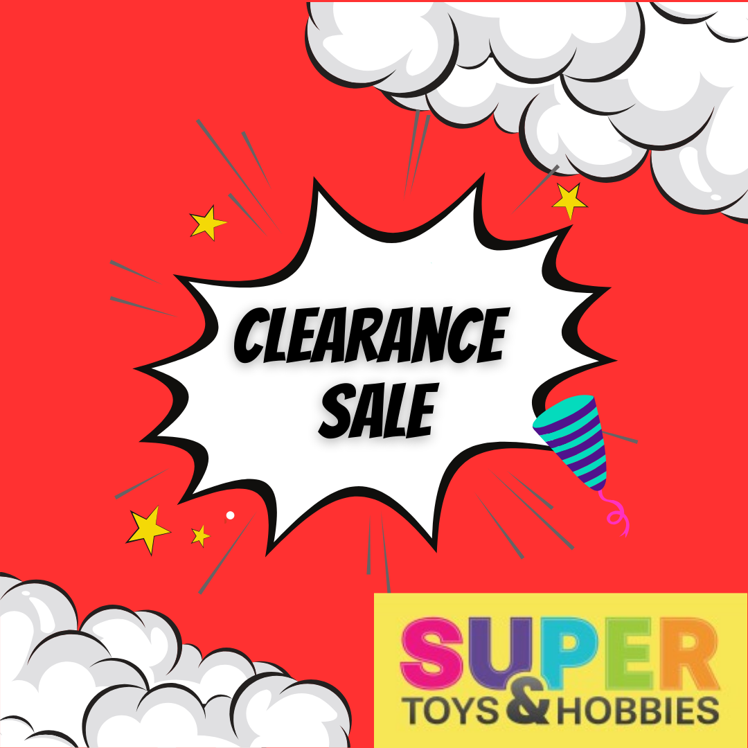 SUPER TOYS AND HOBBIES CLEARANCE SALE